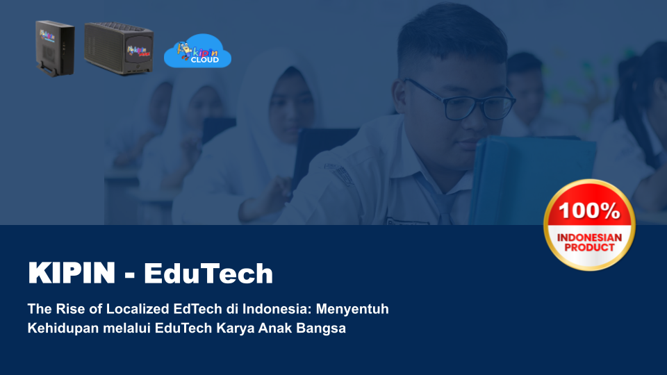 Kipin EduTech - Produk asli Indonesia untuk revolusi pendidikan di seluruh Indonesia