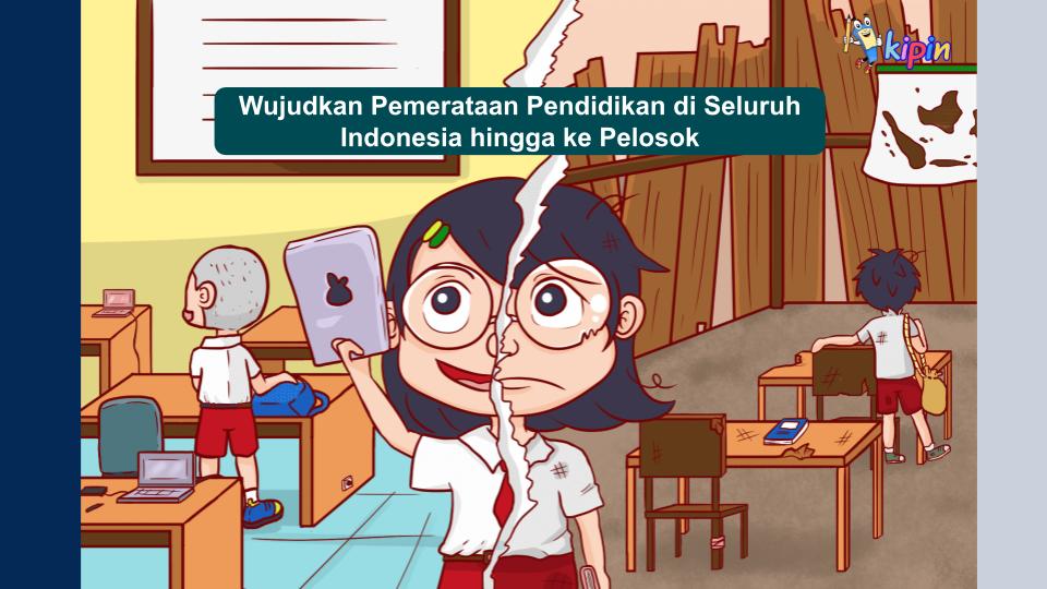 Kipin Solusi Kesenjangan Pendidikan di Indonesia hingga ke Pelosok